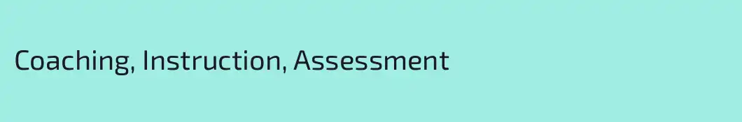 Coaching, Instruction, Assessment